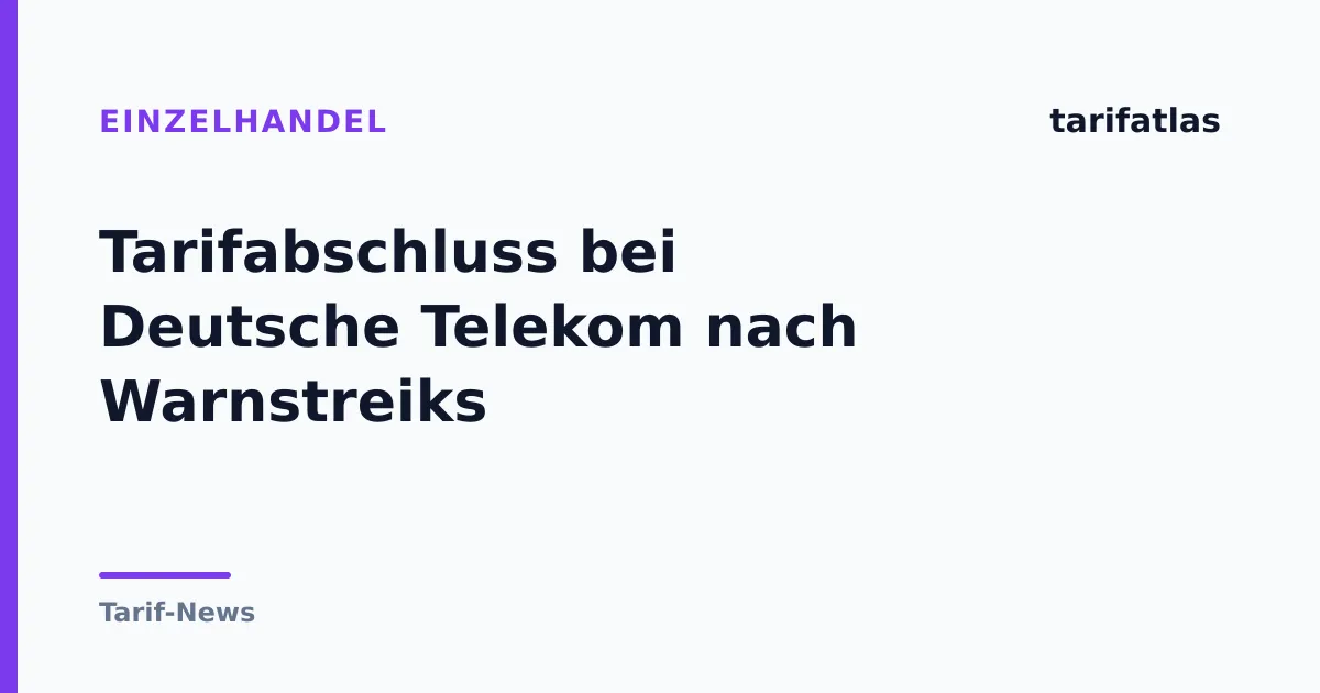 Tarifabschluss bei Deutsche Telekom nach Warnstreiks